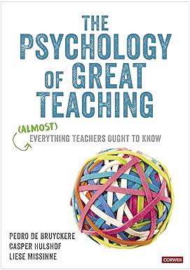 the psychology of great teaching almost everything teachers ought to know 1st edition pedro de bruyckere,