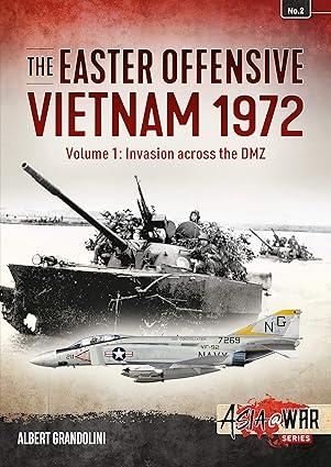 the easter offensive vietnam 1972 invasion across the dmz volume 1 1st edition albert grandolini 1910294071,
