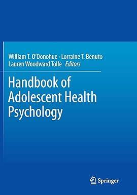 handbook of adolescent health psychology 2013 edition william t. o'donohue, lorraine t. benuto, lauren