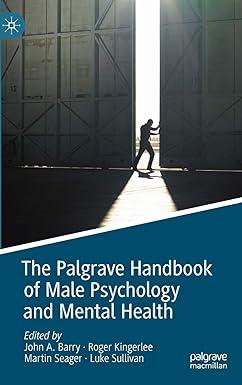 the palgrave handbook of male psychology and mental health 1st edition john a. barry, roger kingerlee, martin