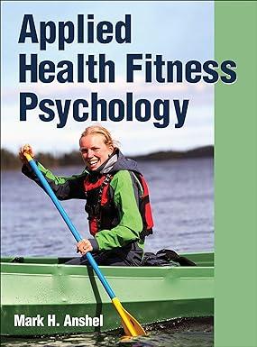 applied health fitness psychology 1st edition mark anshel 1450400620, 978-1450400626