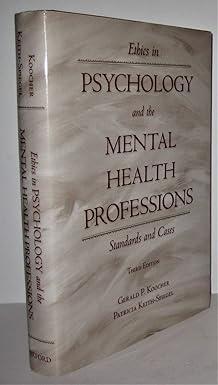 ethics in psychology and the mental health professions standards and cases 3rd edition gerald p. koocher,