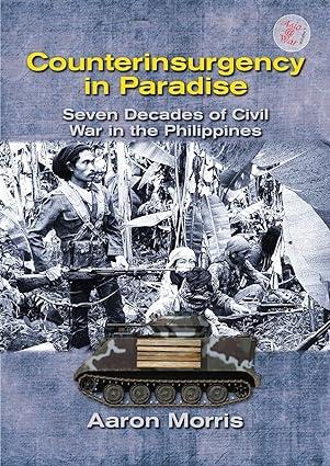 counterinsurgency in paradise seven decades of civil war in the philippines 1st edition aaron morris