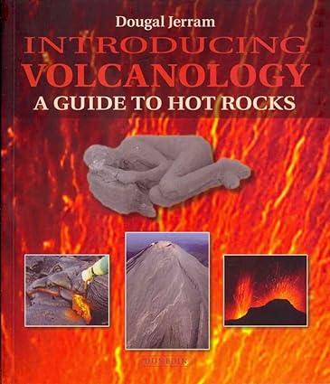 introducing volcanology a guide to hot rocks 1st edition dougal jerram 1906716226, 978-1906716226