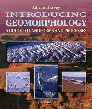 introducing geomorphology a guide to landforms and processes 1st edition adrian harvey 1906716323,