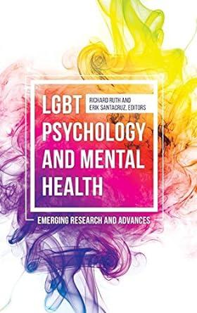 lgbt psychology and mental health emerging research and advances 1st edition richard ruth ph.d., erik