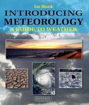 introducing meteorology a guide to the weather 1st edition jon shonk 1780460023, 978-1780460024