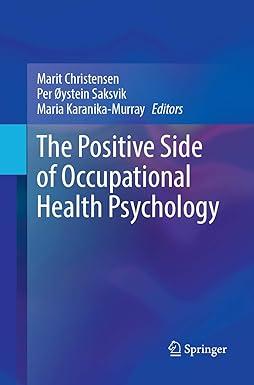 the positive side of occupational health psychology 1st edition marit christensen (editor), per Øystein