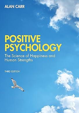 positive psychology the science of happiness and human strength 3rd edition alan carr 036753682x,