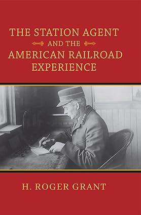 the station agent and the american railroad experience 1st edition h. roger grant 0253064341, 978-0253064349