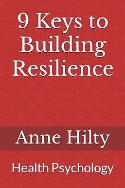 9 keys to building resilience health psychology 1st edition anne hilty b0cb2ftrlq, 979-8851333477