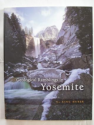 geological ramblings in yosemite 1st edition n. king huber 1597140724, 978-1597140720