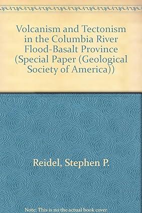 volcanism and tectonism in the columbia river flood basalt province 1st edition stephen p. reidel, peter r.