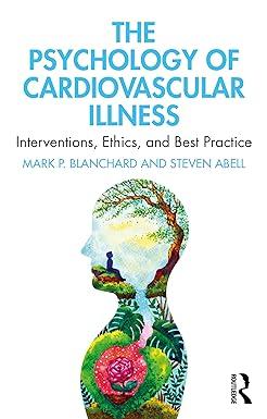 the psychology of cardiovascular illness 1st edition mark p. blanchard, steven abell 0367646382,