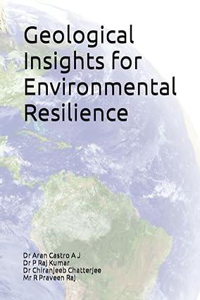 geological insights for environmental resilience 1st edition dr aran castro a j, dr raj kumar p, dr
