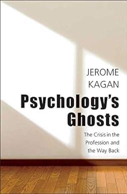 psychologys ghosts the crisis in the profession and the way back 1st edition jerome kagan 0300178689,