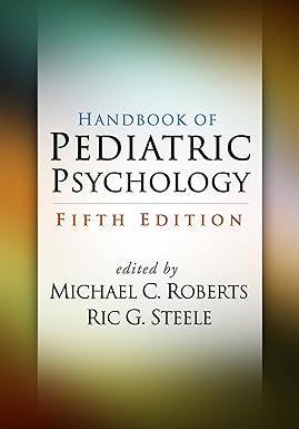 handbook of pediatric psychology 5th edition michael c. roberts, ric g. steele 1462536085, 978-1462536085