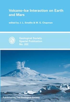 volcano ice interaction on earth and mars 1st edition j l smellie & m g chapman, j. l. smellie, mary g.