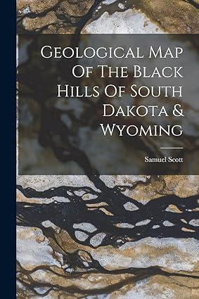 geological map of the black hills of south dakota and wyoming 1st edition samuel scott 1016141351,