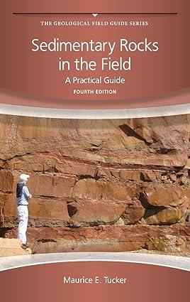 sedimentary rocks in the field a practical guide 4th edition maurice e. tucker 0470689161, 978-0470689165