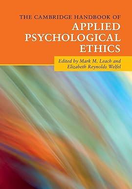 the cambridge handbook of applied psychological ethics 1st edition mark m. leach, elizabeth reynolds welfel