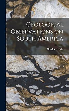 geological observations on south america 1st edition charles darwin 1016093918, 978-1016093910