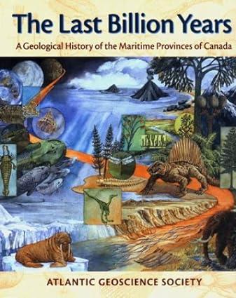 the last billion years a geological history of the maritime provinces of canada 1st edition atlantic