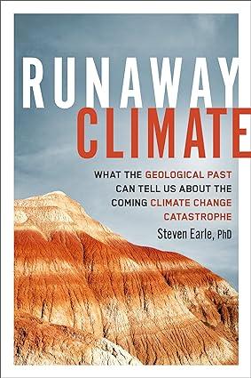 runaway climate what the geological past can tell us about the coming climate change catastrophe 1st edition