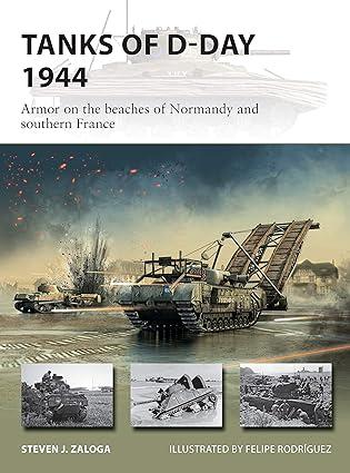 tanks of d day 1944 armor on the beaches of normandy and southern france 1st edition steven j. zaloga, felipe