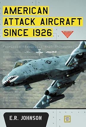 american attack aircraft since 1926 1st edition e.r. johnson 078647162x, 978-0786471621