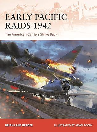 early pacific raids 1942 the american carriers strike back 1st edition brian lane herder, adam tooby