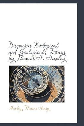 discourses biological and geological 1st edition huxley thomas henry 1113148152, 978-1113148155