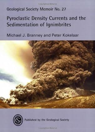 pyroclastic density currents and the sedimentation of ignimbrites 1st edition michael j. branney, peter