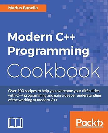 modern c++ programming cookbook recipes to explore data structure multithreading and networking in c++ 17 1st