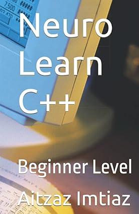 neuro learn c++ beginner level 1st edition aitzaz imtiaz b09zfzs65y, 978-8821818515