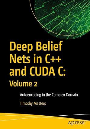 deep belief nets in c++ and cuda c volume 2 autoencoding in the complex domain 1st edition timothy masters