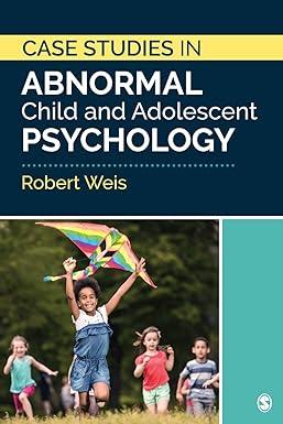 case studies in abnormal child and adolescent psychology 1st edition robert weis 1071808141, 978-1071808146
