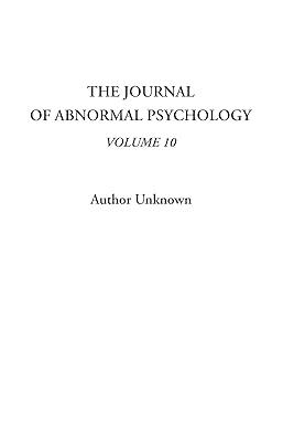 the journal of abnormal psychology volume 10 1st edition author unknown 140431167x, 978-1404311671