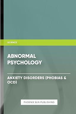abnormal psychology anxiety disorders phobias ocd 1st edition ps publishing b0cmv4yvnm, 979-8866823284