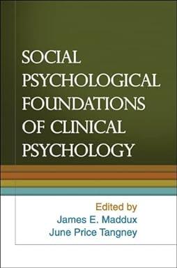 social psychological foundations of clinical psychology 1st edition james e. maddux, june price tangney