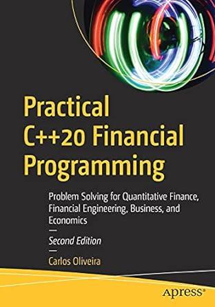 practical c++ 20 financial programming problem solving for quantitative finance financial engineering