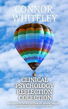 clinical psychology reflection collection 60 thoughts on psychotherapy mental health abnormal psychology and