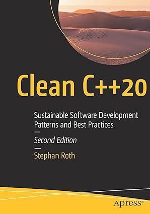 clean c++ 20 sustainable software development patterns and best practices 2nd edition stephan roth