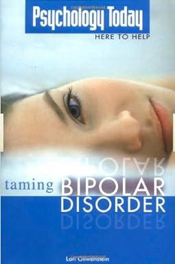 psychology today taming bipolar disorder 1st edition lori oliwenstein 1592572855, 978-1592572854