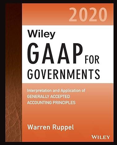 wiley gaap for governments 2020: interpretation and application of generally accepted accounting principles