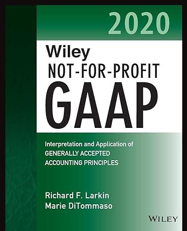 wiley not-for-profit gaap 2020 interpretation and application of generally accepted accounting principles 1st