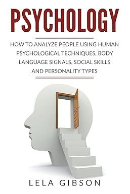 psychology how to analyze people using human psychological techniques body language signals social skills and
