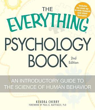 the everything psychology book explore the human psyche and understand why we do the things we do 2nd edition