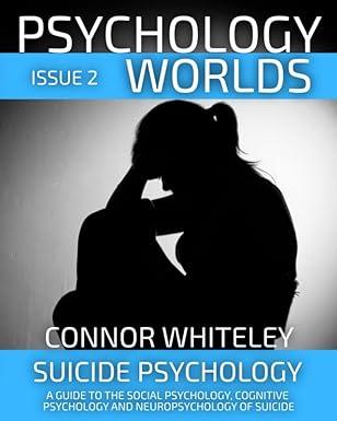 psychology worlds issue 2 suicide psychology a guide to the social psychology cognitive psychology and