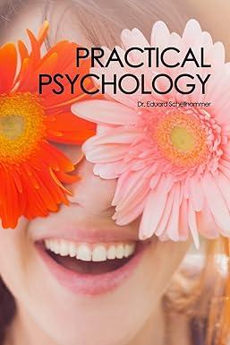 practical psychology 1st edition dr edward schellhammer 147836694x, 978-1478366942